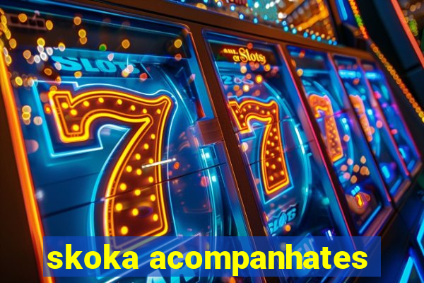 skoka acompanhates